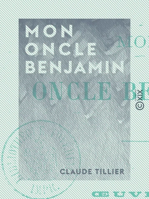 Mon oncle Benjamin - Claude Tillier - Collection XIX