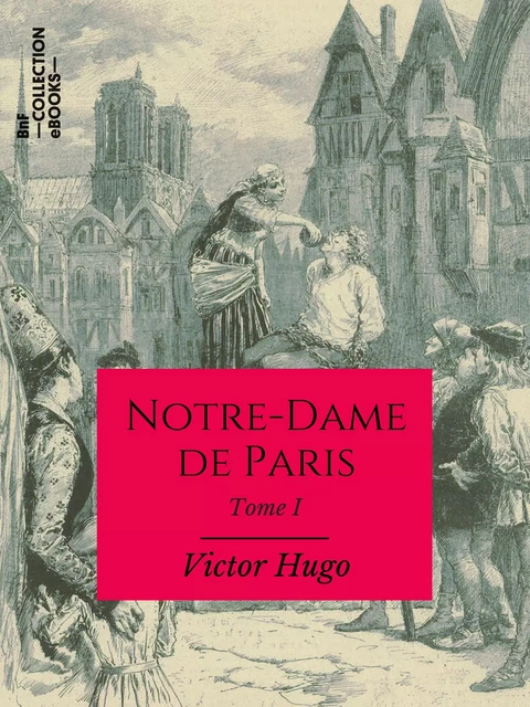 Notre-Dame de Paris - Victor Hugo - BnF collection ebooks