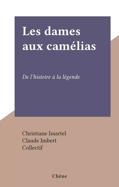 Les dames aux camélias - Christiane Issartel - (Chêne) réédition numérique FeniXX