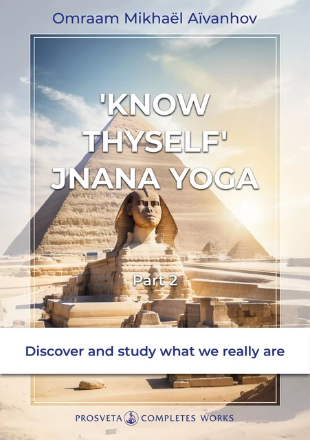 "Know Thyself": Jnana Yoga - Omraam Mikhaël Aïvanhov - Editions Prosveta