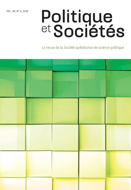 Politique et Sociétés. Vol. 38 No. 3,  2019 - Darryl R. Joseph Leroux, Dan Furukawa Marques, Pierre-Luc Beauchesne, Rébéca Lemay-Perrault, Maryse Paquin, François Mairesse, Jonathan Paquette, James Iain Gow, Mieko Tarrius, Sylvain Munger, Calvin Minfegue, Éric Boulé, Emanuel Guay, Omer Moussaly, Abdelkarim Amengay, Samuel Bédard, Gauthier Mouton, François-Pierre Gingras - Société québécoise de science politique - Politique et Sociétés