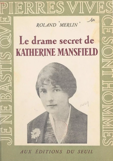 Le drame secret de Katherine Mansfield - Roland Merlin - Seuil (réédition numérique FeniXX)