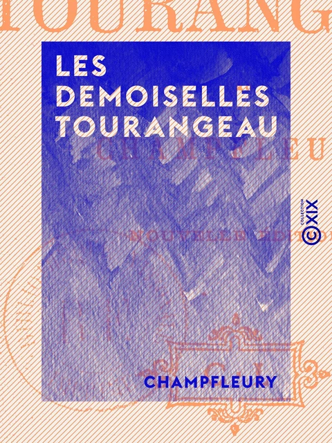 Les Demoiselles Tourangeau -  Champfleury - Collection XIX