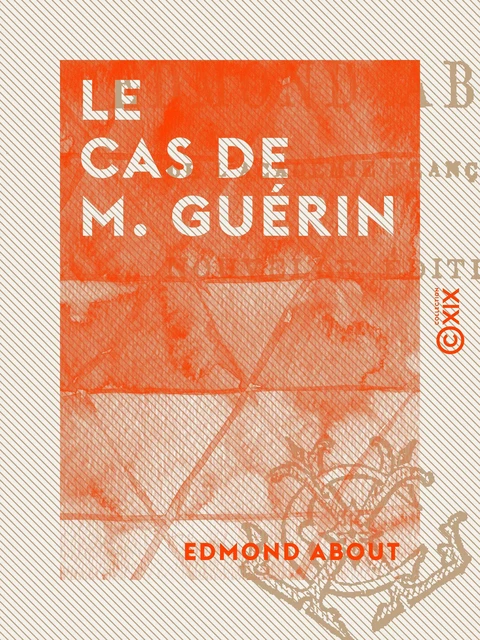 Le Cas de M. Guérin - Edmond About - Collection XIX