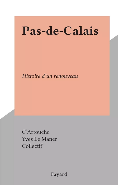 Pas-de-Calais -  C'Artouche - (Fayard) réédition numérique FeniXX