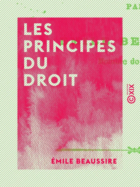 Les Principes du droit - Émile Beaussire - Collection XIX