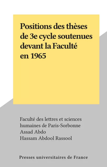 Positions des thèses de 3e cycle soutenues devant la Faculté en 1965 - Assad Abdo, Hassam Abdool Rassool - Presses universitaires de France (réédition numérique FeniXX)