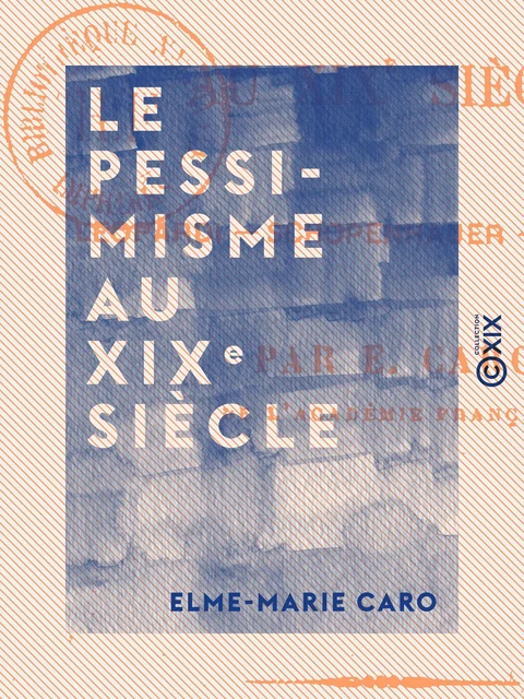 Le Pessimisme au XIXe siècle - Elme-Marie Caro - Collection XIX