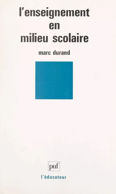 L'enseignement en milieu scolaire - Marc Durand - (Presses universitaires de France) réédition numérique FeniXX