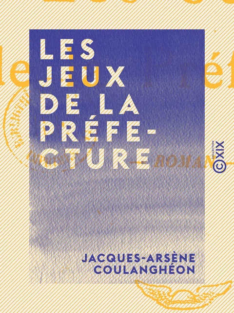 Les Jeux de la préfecture - Jacques-Arsène Coulanghéon - Collection XIX