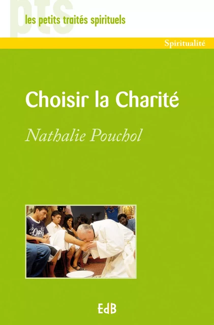 Choisir la charité - Nathalie Pouchol - Editions des Béatitudes