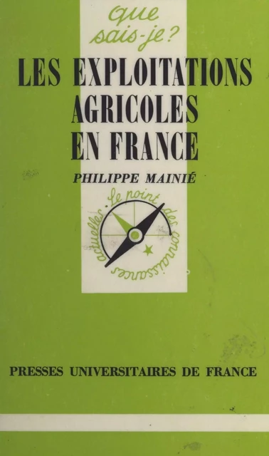 Les exploitations agricoles en France - Philippe Mainié - (Presses universitaires de France) réédition numérique FeniXX