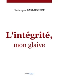 L'intégrité, mon glaive