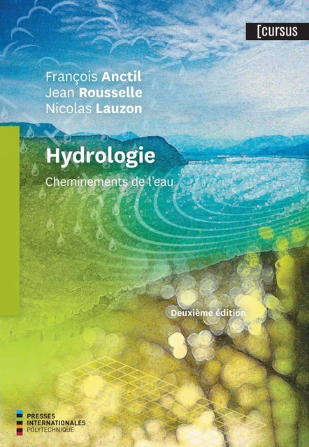 Hydrologie. 2e édition - François Anctil, Jean Rousselle, Nicolas Lauzon - Presses de l'Université de Montréal