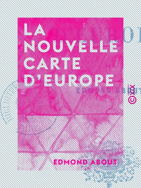 La Nouvelle Carte d'Europe - Edmond About - Collection XIX