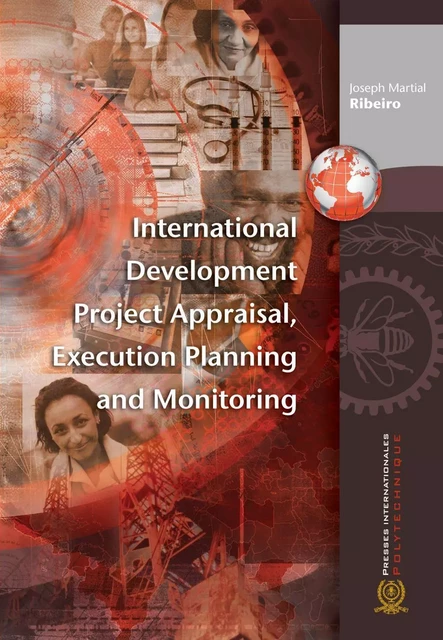 International Development Project Appraisal, Execution Planning and Monitoring - Joseph Martial Ribiero - Les Presses de l'Université de Montréal