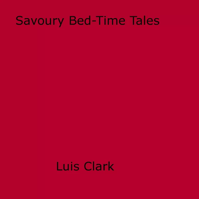 Savoury Bed-Time Tales - Luis Clark - Disruptive Publishing