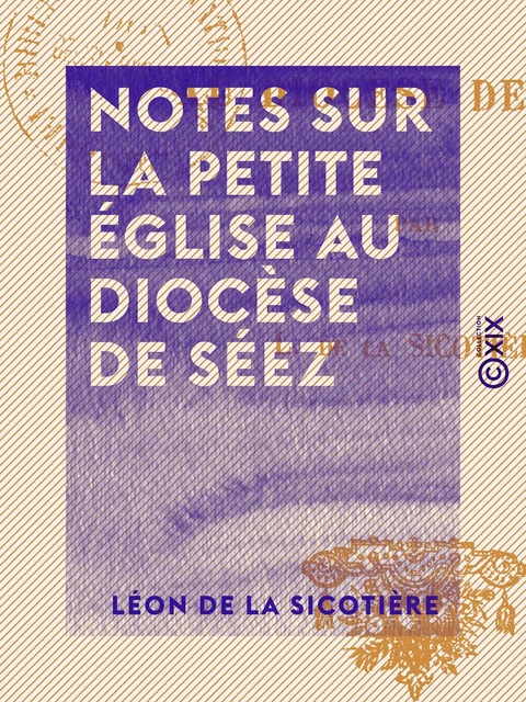 Notes sur la petite église au diocèse de Séez - Léon de la Sicotière - Collection XIX