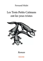 Les Trois Petits Caïmans ont les yeux tristes