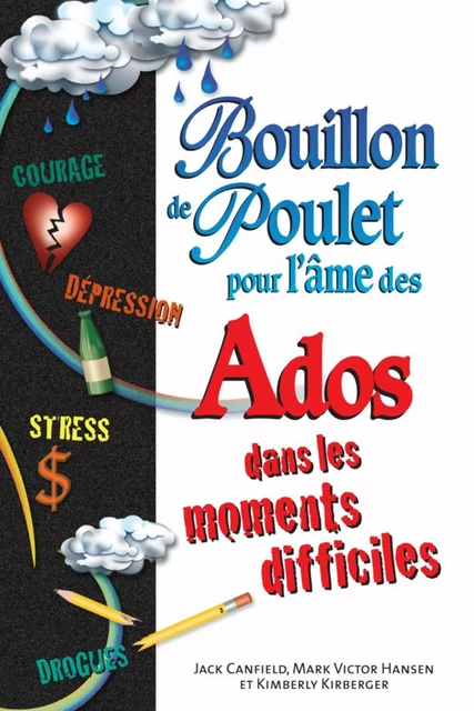 Bouillon de poulet pour l'âme des ados dans les moments... -  Jack Canfield - Béliveau Éditeur