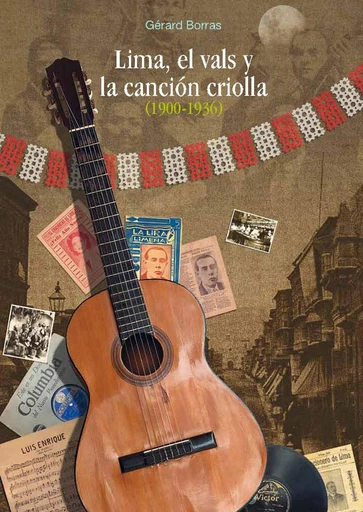 Lima, el vals y la canción criolla (1900-1936) - Gérard Borras - Institut français d’études andines