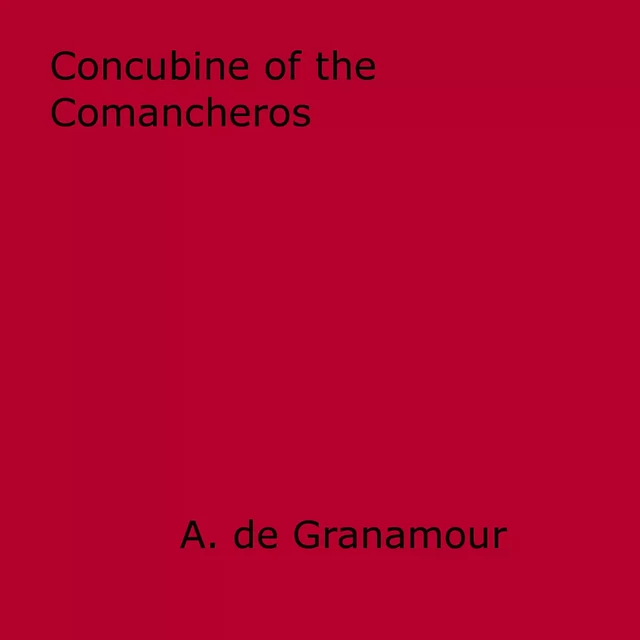 Concubine of the Comancheros - A. De Granamour - Disruptive Publishing