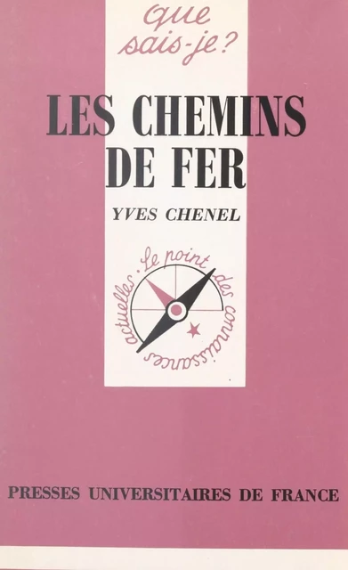 Les chemins de fer - Yves Chenel - (Presses universitaires de France) réédition numérique FeniXX