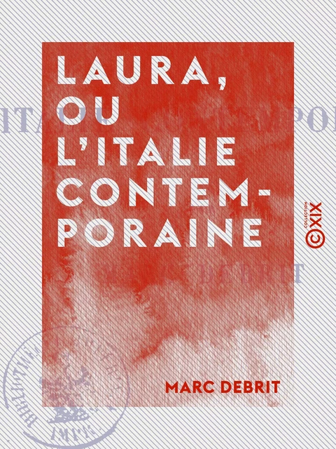 Laura, ou L'Italie contemporaine - Marc Debrit - Collection XIX