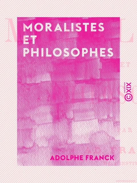 Moralistes et Philosophes - Adolphe Franck - Collection XIX