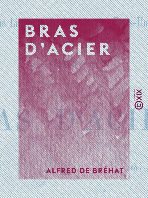 Bras d'acier - Alfred de Bréhat - Collection XIX