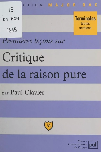 Premières leçons sur Critique de la raison pure, de Kant - Paul Clavier - (Presses universitaires de France) réédition numérique FeniXX