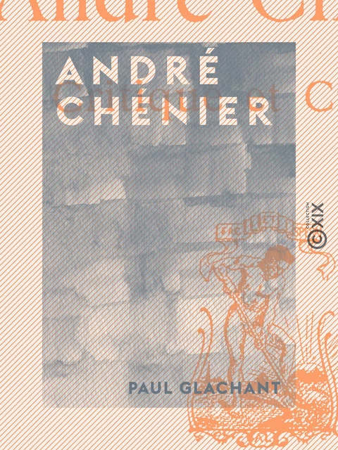 André Chénier - Paul Glachant - Collection XIX