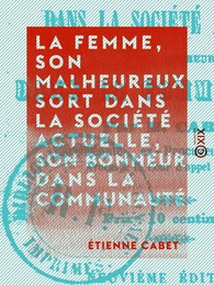 La Femme, son malheureux sort dans la société actuelle, son bonheur dans la communauté