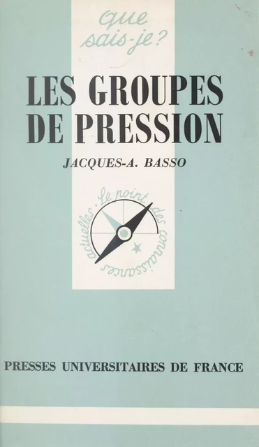 Les groupes de pression - Jacques A. Basso - (Presses universitaires de France) réédition numérique FeniXX