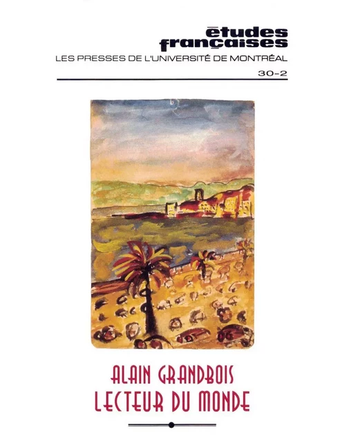 Études françaises. Volume 30, numéro 2, automne 1994 - Lise Gauvin, Nicole Deschamps, Jean Cléo Godin, Annick Bouillaguet, Stéphane Caillé, Martin Robitaille, Yves Bolduc, Bernard Chassé, Marcel Fortin, Alain Grandbois, Luc Bouchard, Pierre Popovic - Les Presses de l’Université de Montréal - Études françaises