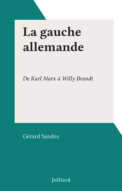 La gauche allemande - Gérard Sandoz - (Julliard) réédition numérique FeniXX