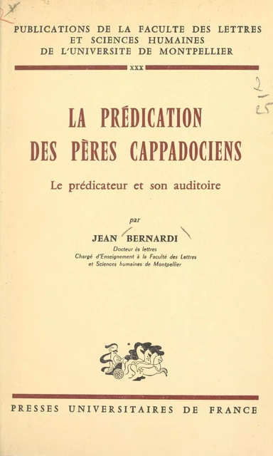 La prédication des Pères cappadociens, le prédicateur et son auditoire - Jean Bernardi - (Presses universitaires de France) réédition numérique FeniXX