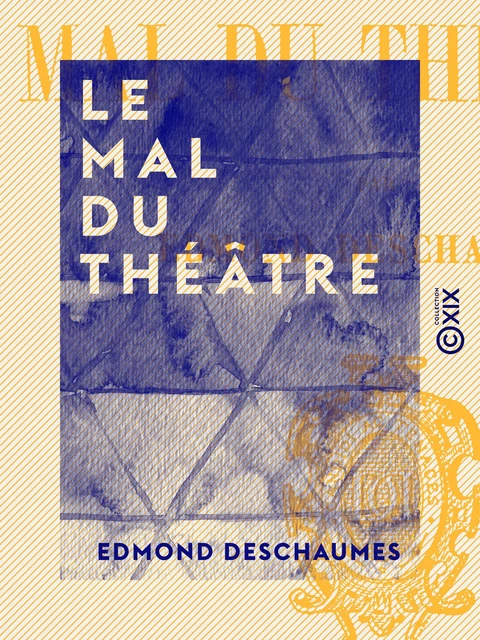 Le Mal du théâtre - Edmond Deschaumes - Collection XIX