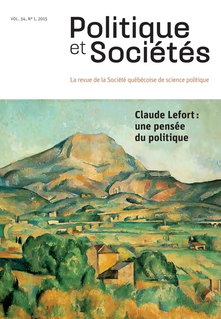 Politique et Sociétés. Vol. 34 No. 1,  2015 - Gilles Labelle, Antoine Chollet, Augustin Simard, Brian C.J. Singer, Agnès Louis, Pauline Colonna d’Istria, Sophie Marcotte-Chénard, Gabriel Arsenault, Isabelle Bernard, Émilie Dionne, Guillaume Durou, Jérôme Melançon, Manon Tremblay - Société québécoise de science politique - Politique et Sociétés