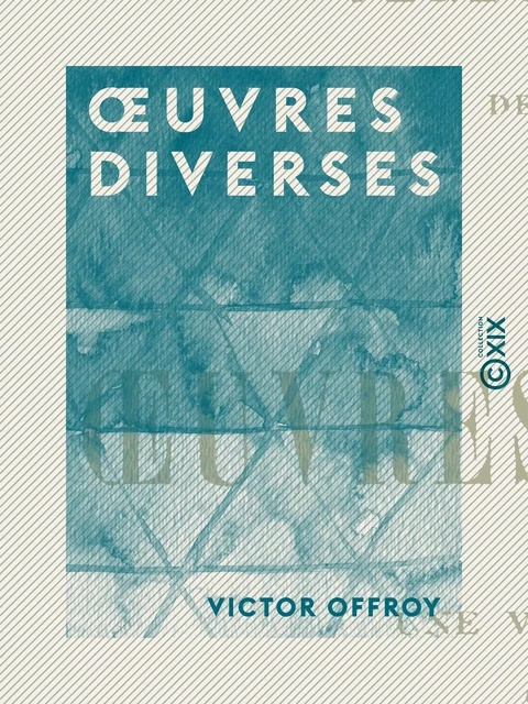 Œuvres diverses - Victor Offroy - Collection XIX