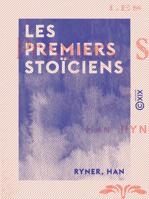 Les Premiers Stoïciens - Han Ryner - Collection XIX