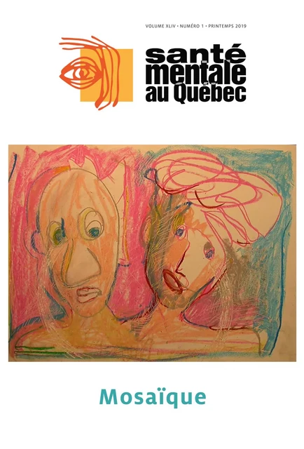 Santé mentale au Québec. Vol. 44 No. 1, Printemps 2019 - Nadia Kendil, Jessica Rassy, Luc Mathieu, Cécile Michaud, Tim Monday, Sylvie Raymond, Jean-Pierre Bonin, Alexa Martin-Storey, Caroline Temcheff, Myriam Laventure, Geneviève Lévesque, Mélanie Vijayaratnam, Sara Skandrani, Marie-Rose Moro, Nadine Larivière, Nathalie Lachance, Micheline Vallières, Josée Loiselle, Nancy Gilbert, Julie Bellemare, Guylaine Vaugeois, Hubert-Antoine Wallot - Revue Santé mentale au Québec