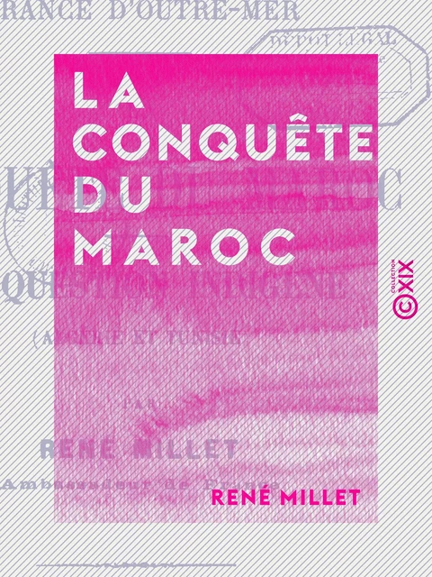 La Conquête du Maroc - René Millet - Collection XIX