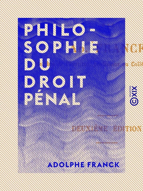 Philosophie du droit pénal - Adolphe Franck - Collection XIX