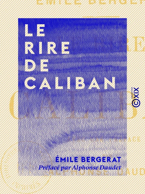 Le Rire de Caliban - Emile Bergerat, Alphonse Daudet - Collection XIX