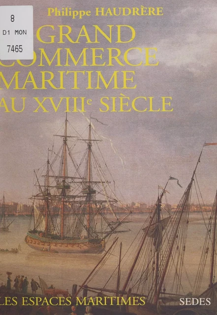 Le grand commerce maritime au XVIIIe siècle - Philippe Haudrère - (Sedes) réédition numérique FeniXX