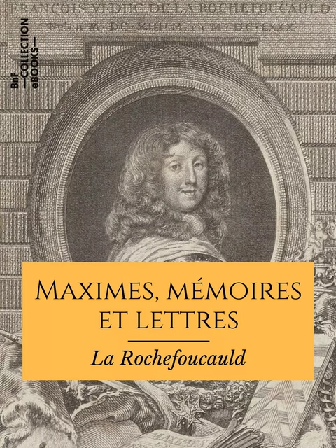 Maximes, mémoires et lettres - François De La Rochefoucauld - BnF collection ebooks