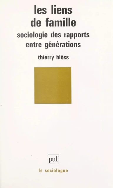 Les liens de famille - Thierry Blöss - (Presses universitaires de France) réédition numérique FeniXX