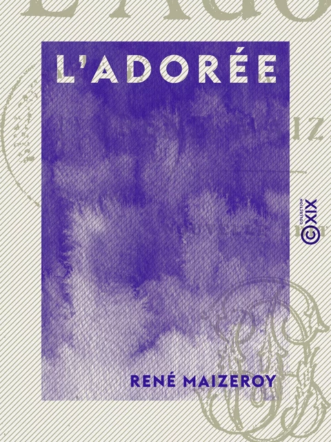 L'Adorée - René Maizeroy - Collection XIX