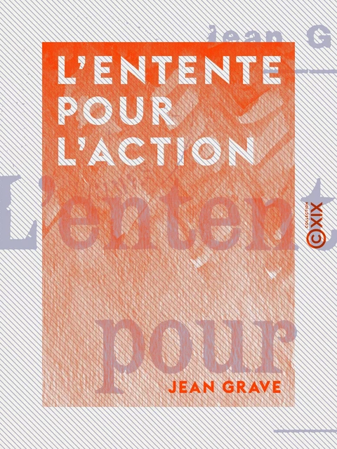 L'Entente pour l'action - Jean Grave - Collection XIX